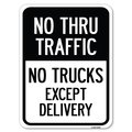 Signmission No Thru Traffic-No Trucks Except Delivery Heavy-Gauge Aluminum Rust Proof Parking Sign, A-1824-23565 A-1824-23565
